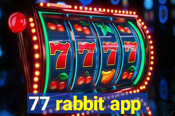 77 rabbit app